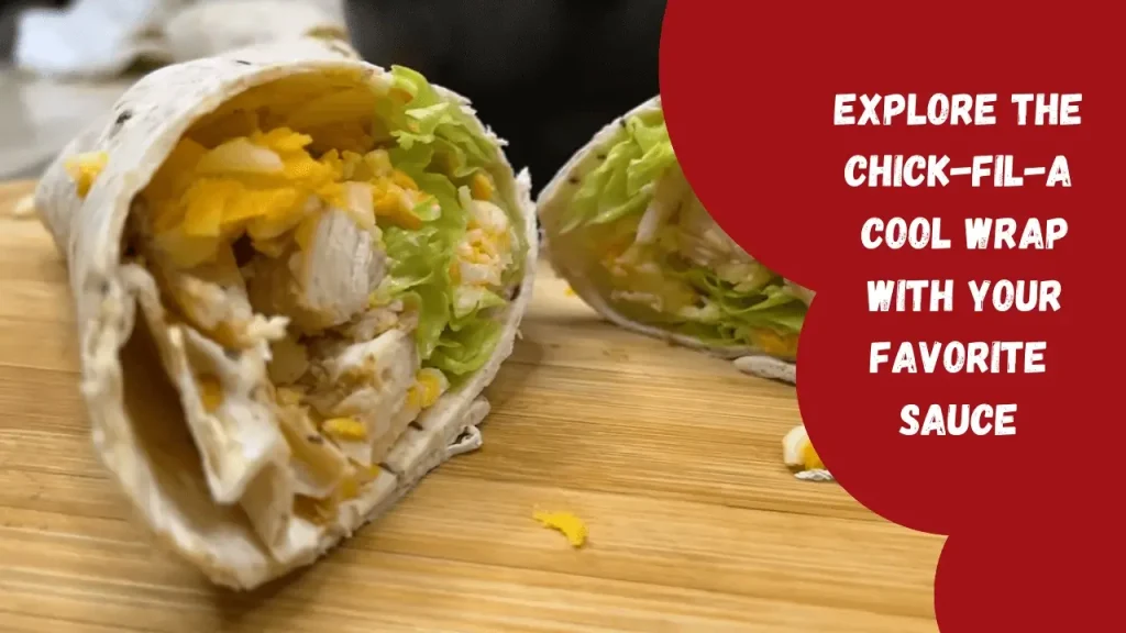 Chick-fil-A Cool Wrap with sauces